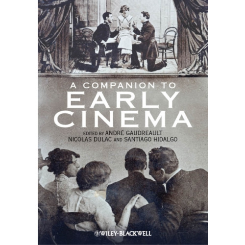 John Wiley And Sons Ltd A Companion to Early Cinema (inbunden, eng)