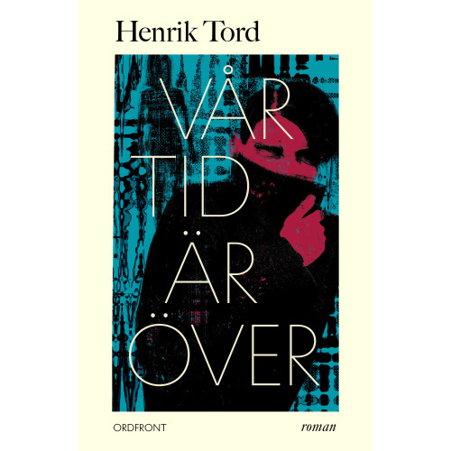 Henrik Tord Vår tid är över (inbunden)