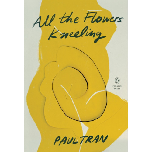 Not Stated All the Flowers Kneeling (häftad, eng)
