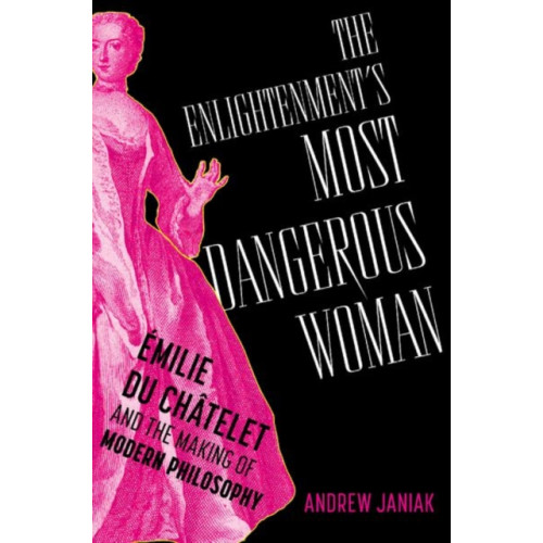 Oxford University Press Inc The Enlightenment's Most Dangerous Woman (inbunden, eng)