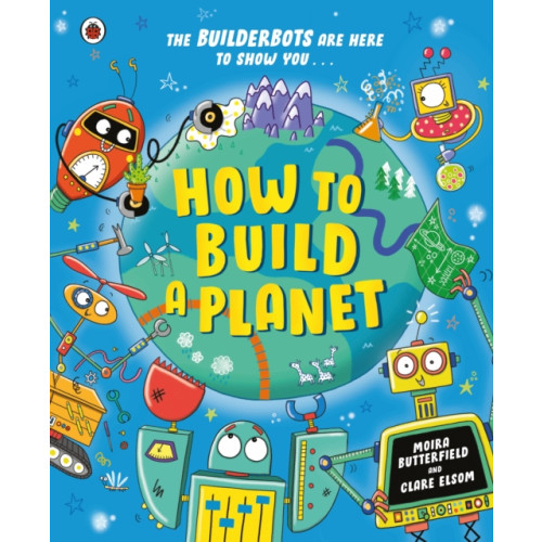 Penguin Random House Children's UK How to Build a Planet (häftad, eng)