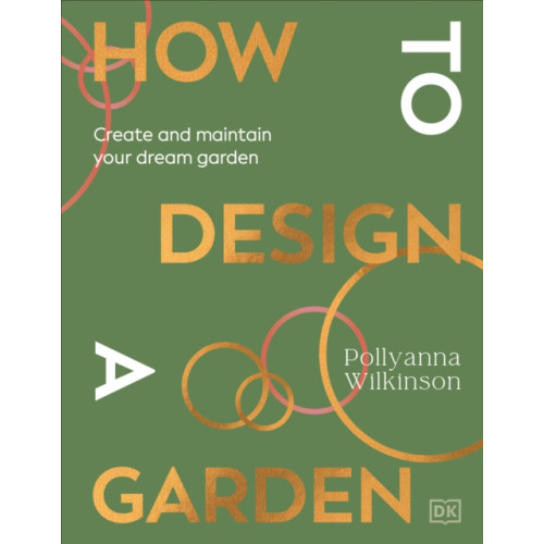 Dorling Kindersley Ltd How to Design a Garden (inbunden, eng)
