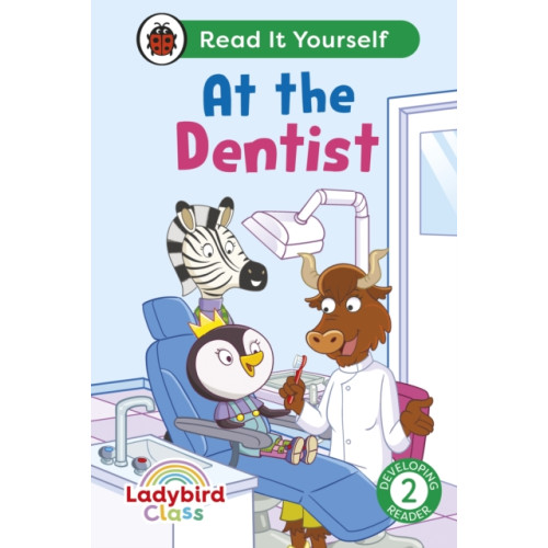 Penguin Random House Children's UK Ladybird Class - At the Dentist: Read It Yourself - Level 2 Developing Reader (inbunden, eng)