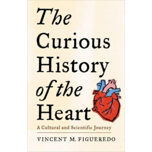 Columbia university press The Curious History of the Heart (häftad, eng)