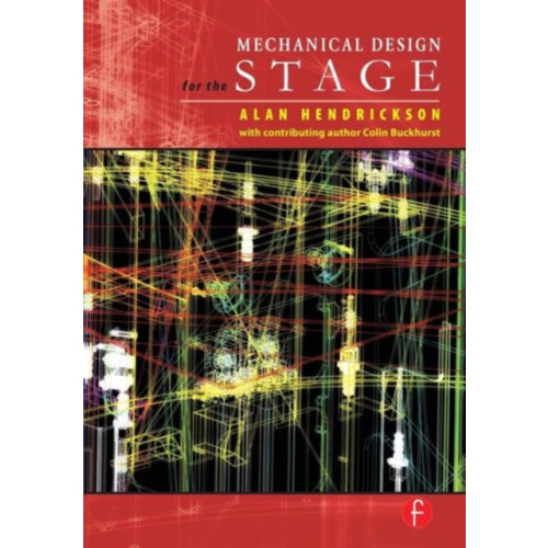 Taylor & francis ltd Mechanical Design for the Stage (häftad, eng)