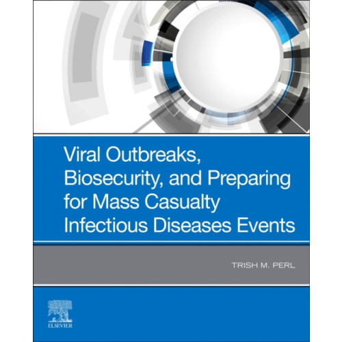 Elsevier - Health Sciences Division Viral Outbreaks, Biosecurity, and Preparing for Mass Casualty Infectious Diseases Events (inbunden, eng)