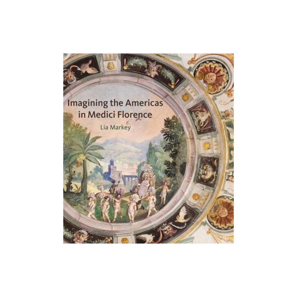 Produktbild för Imagining the Americas in Medici Florence (inbunden, eng)