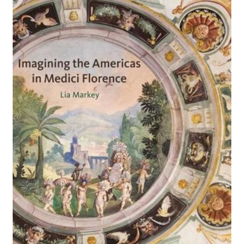 Pennsylvania State University Press Imagining the Americas in Medici Florence (inbunden, eng)