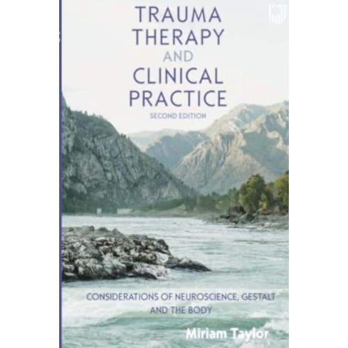 Open University Press Trauma Therapy and Clinical Practice: Considerations of Neuroscience, Gestalt and the Body (häftad, eng)