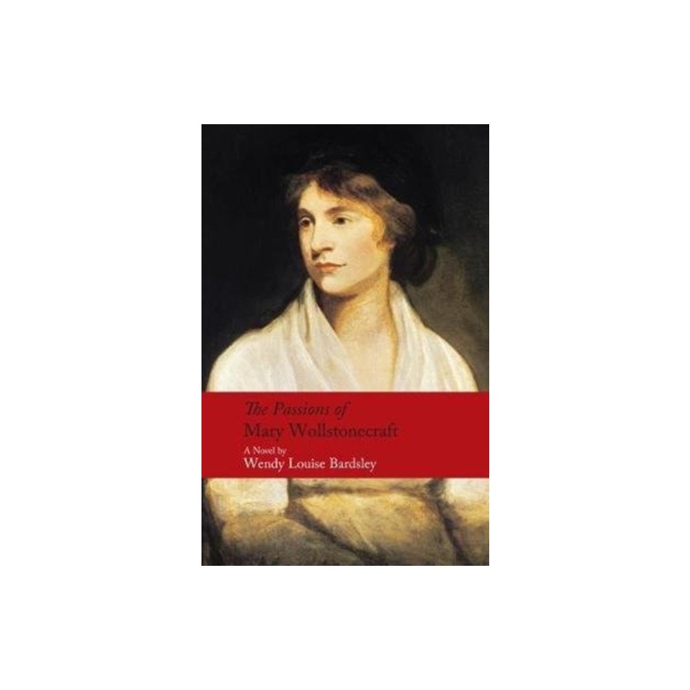 Produktbild för The Passions of Mary Wollstonecraft (inbunden, eng)