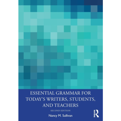 Taylor & francis ltd Essential Grammar for Today's Writers, Students, and Teachers (häftad, eng)