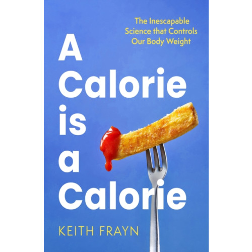 Little, Brown Book Group A Calorie is a Calorie (häftad, eng)