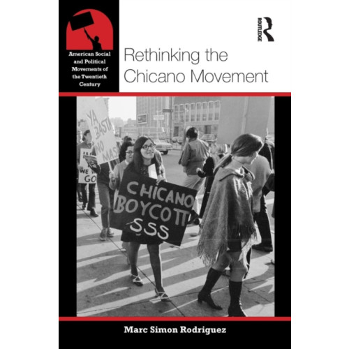 Taylor & francis ltd Rethinking the Chicano Movement (häftad, eng)