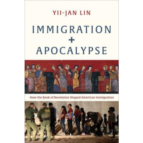 Yale university press Immigration and Apocalypse (inbunden, eng)