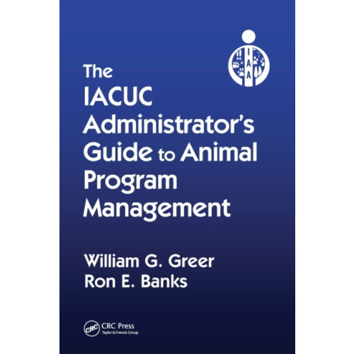Taylor & francis ltd The IACUC Administrator's Guide to Animal Program Management (häftad, eng)
