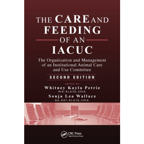 Taylor & francis ltd The Care and Feeding of an IACUC (häftad, eng)