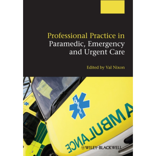 John Wiley And Sons Ltd Professional Practice in Paramedic, Emergency and Urgent Care (häftad, eng)