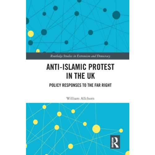 Taylor & francis ltd Anti-Islamic Protest in the UK (häftad, eng)