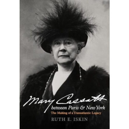 University of california press Mary Cassatt between Paris and New York (inbunden, eng)