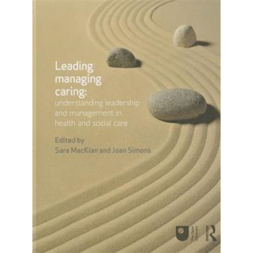Taylor & francis ltd Leading, Managing, Caring: Understanding Leadership and Management in Health and Social Care (inbunden, eng)
