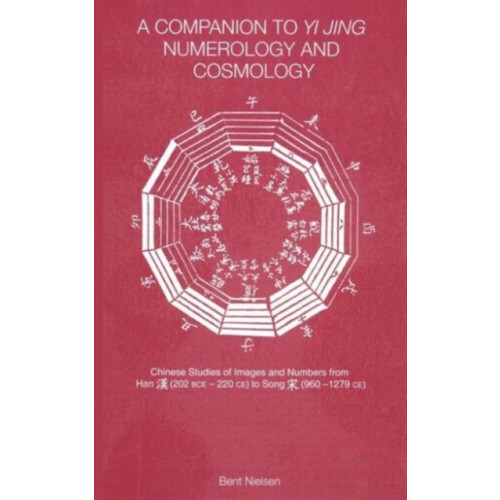 Taylor & francis ltd A Companion to Yi jing Numerology and Cosmology (inbunden, eng)