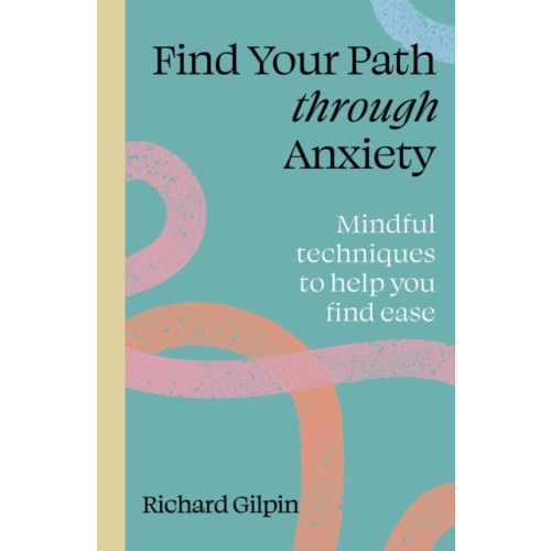 Quarto Publishing Plc Find Your Path through Anxiety (häftad, eng)