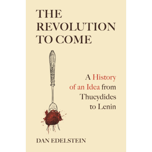 Princeton University Press The Revolution to Come (inbunden, eng)