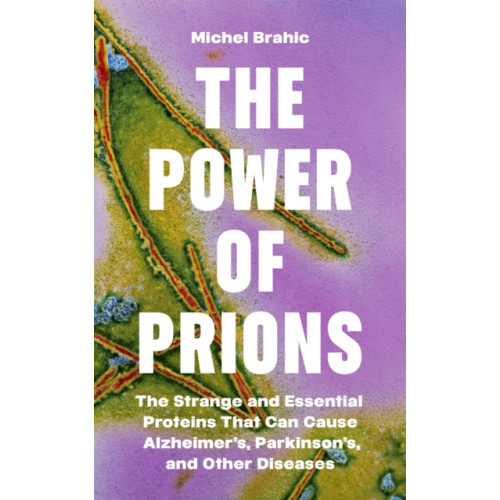 Princeton University Press The Power of Prions (inbunden, eng)