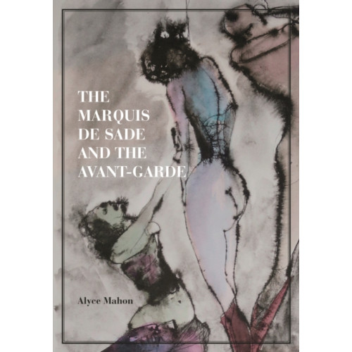 Princeton University Press The Marquis de Sade and the Avant-Garde (häftad, eng)