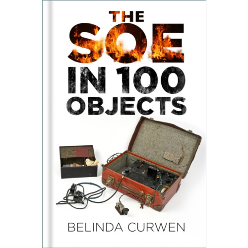 The History Press Ltd SOE in 100 Objects (inbunden, eng)