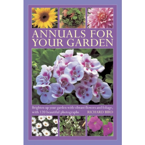 Anness publishing Annuals for Your Garden (inbunden, eng)