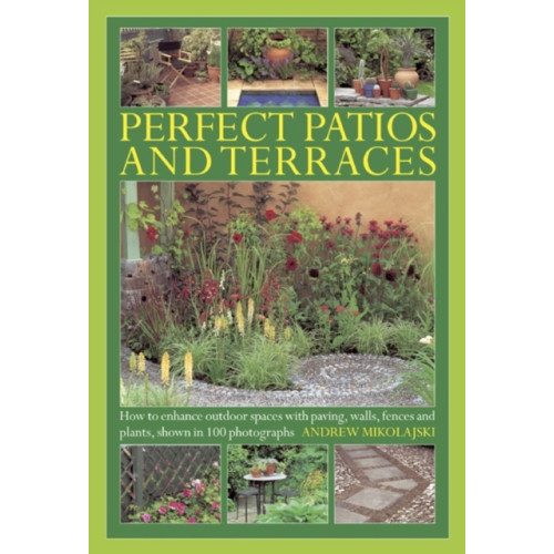 Anness publishing Perfect Patios and Terraces (inbunden, eng)