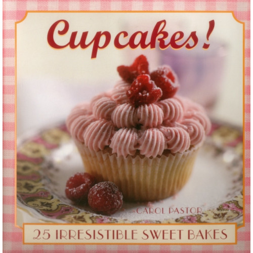 Anness publishing Cupcakes!: 25 Irresistible Sweet Bakes (inbunden, eng)