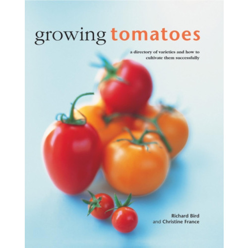 Anness publishing Growing Tomatoes (inbunden, eng)