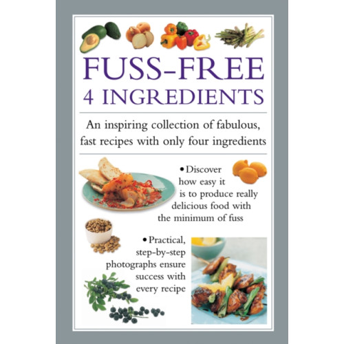 Anness publishing Fuss-Free 4 Ingredients (inbunden, eng)