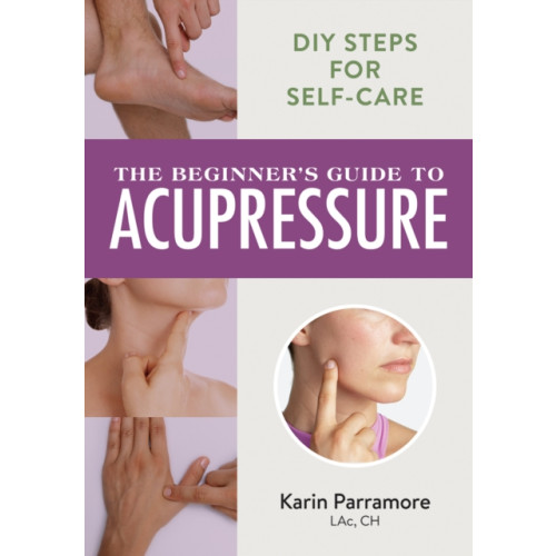 Robert Rose Inc The Beginner's Guide to Acupressure (häftad, eng)