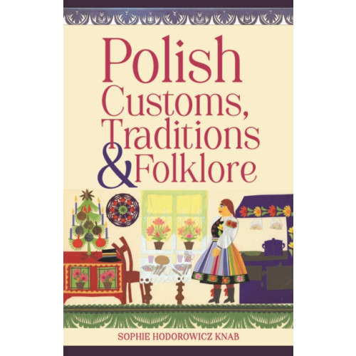 Hippocrene Books Inc.,U.S. Polish Customs, Traditions & Folklore (häftad, eng)