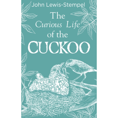 Transworld publishers ltd The Curious Life of the Cuckoo (inbunden, eng)