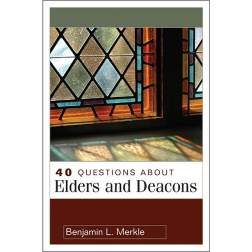 Kregel Publications,U.S. 40 Questions About Elders and Deacons (häftad, eng)