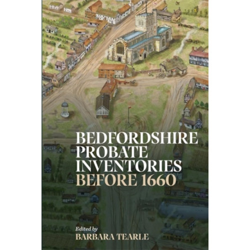 Boydell & Brewer Ltd Bedfordshire Probate Inventories before 1660 (inbunden, eng)