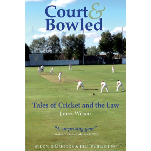 Wildy, Simmonds and Hill Publishing Court and Bowled: Tales of Cricket and the Law (häftad, eng)