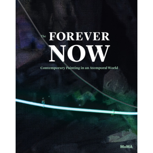 Museum of Modern Art The Forever Now (inbunden, eng)