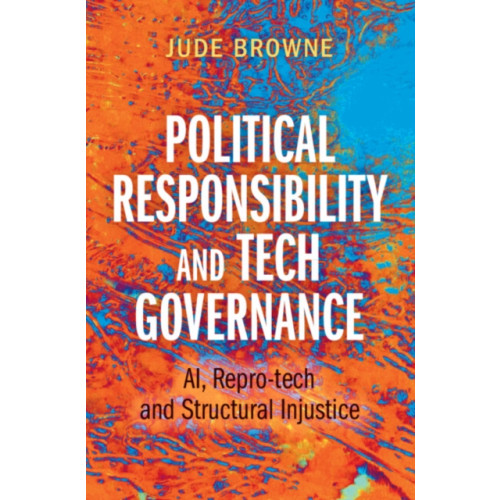Cambridge University Press Political Responsibility and Tech Governance (inbunden, eng)