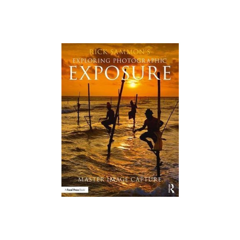 Produktbild för Rick Sammon's Exploring Photographic Exposure (häftad, eng)