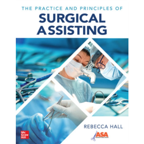 McGraw-Hill Education The Practice and Principles of Surgical Assisting (häftad, eng)