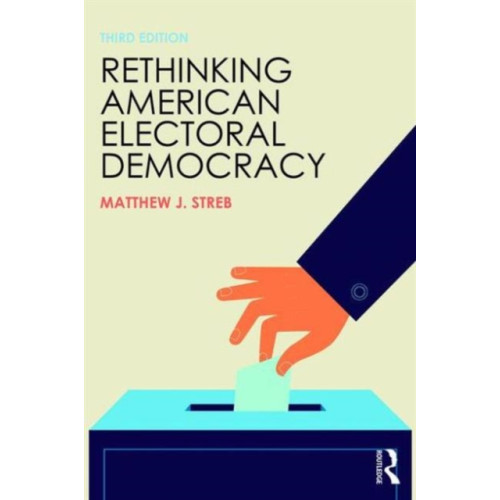 Taylor & francis ltd Rethinking American Electoral Democracy (häftad, eng)