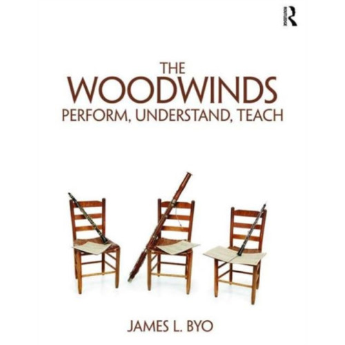 Taylor & francis ltd The Woodwinds: Perform, Understand, Teach (häftad, eng)
