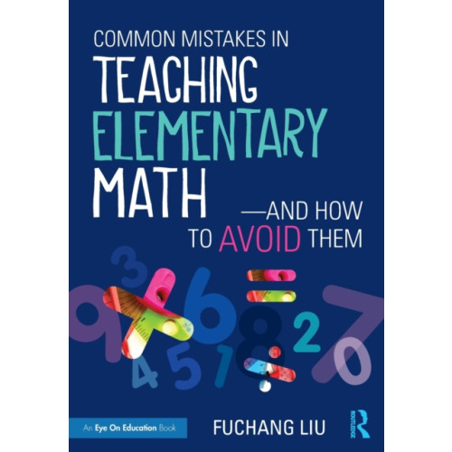 Taylor & francis ltd Common Mistakes in Teaching Elementary Math—And How to Avoid Them (häftad, eng)