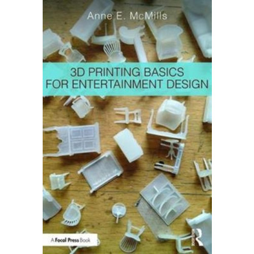 Taylor & francis ltd 3D Printing Basics for Entertainment Design (häftad, eng)