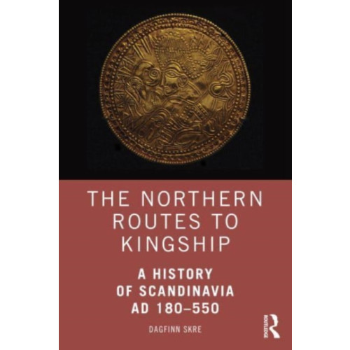 Taylor & francis ltd The Northern Routes to Kingship (häftad, eng)